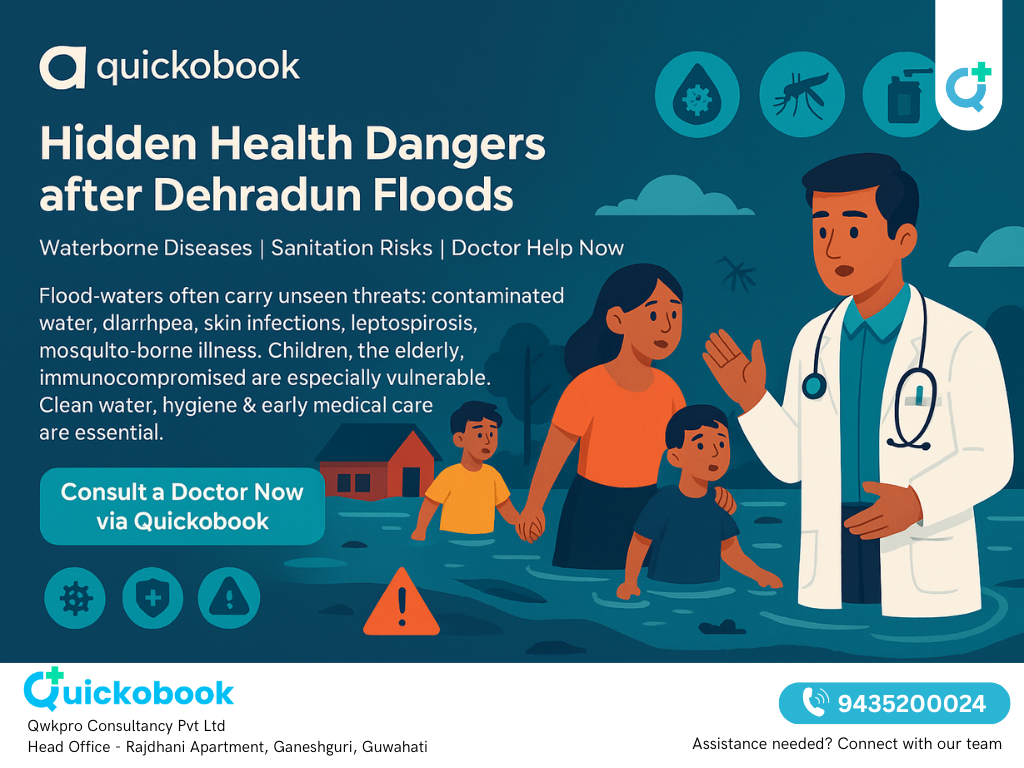 Dehradun District Floods: Hidden Health Dangers, Waterborne Diseases & Doctor Help Via Quickobook