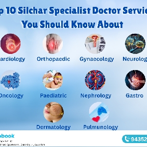 Top 10 Silchar Specialist Doctor Services You Should Know About