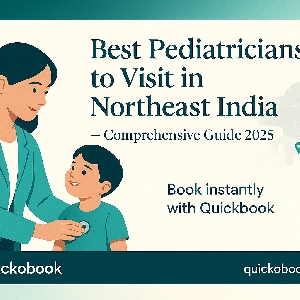 Best Pediatricians To Visit In Northeast India — Comprehensive Guide 2025